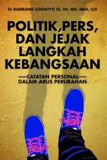 Politik, Pers, dan Jejak Langkah Kebangsaan